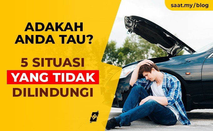 Pernahkah Anda Terfikir Apa Yang Tidak Dilindungi Dalam Insurans Kenderaan?